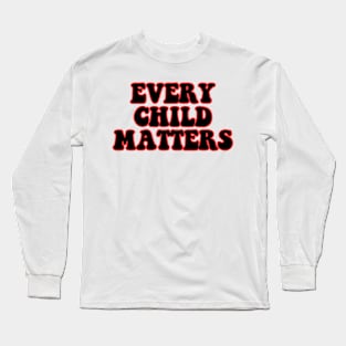 Every Child Matters Long Sleeve T-Shirt